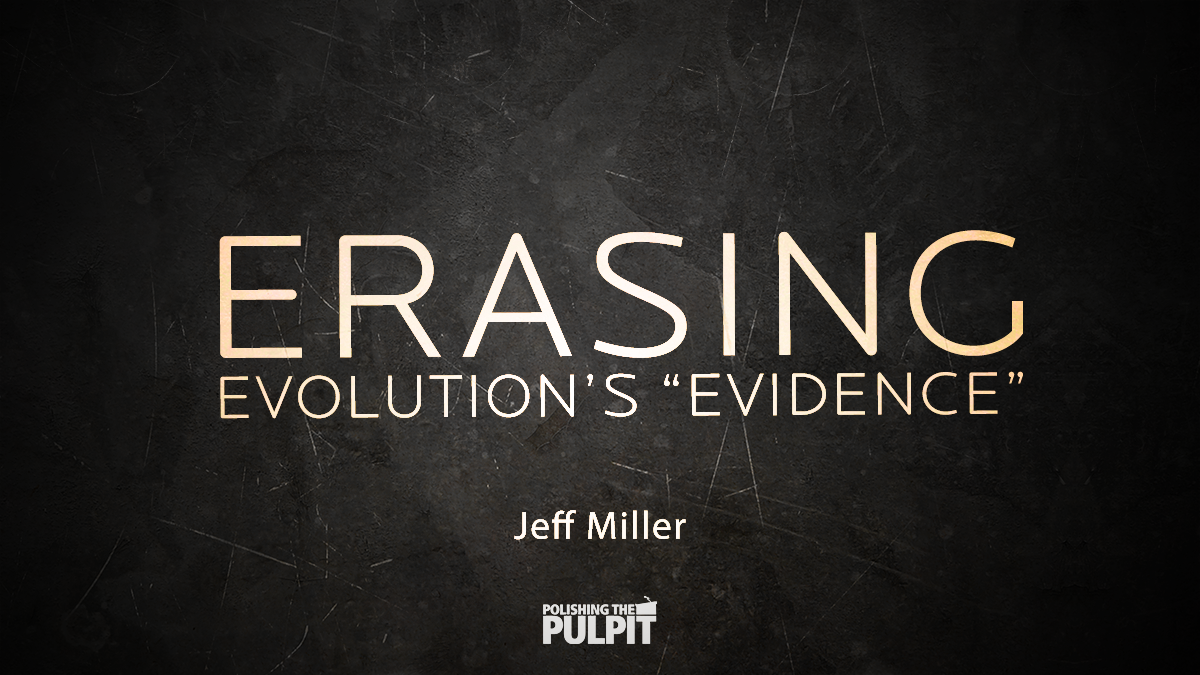 Erasing Evolution's "Evidence" | Jeff Miller