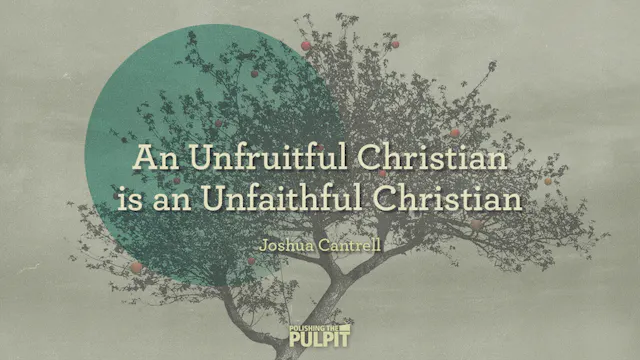 An Unfruitful Christian Is an Unfaith...