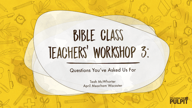 Bible Class Teachers' Workshop 3: Les...