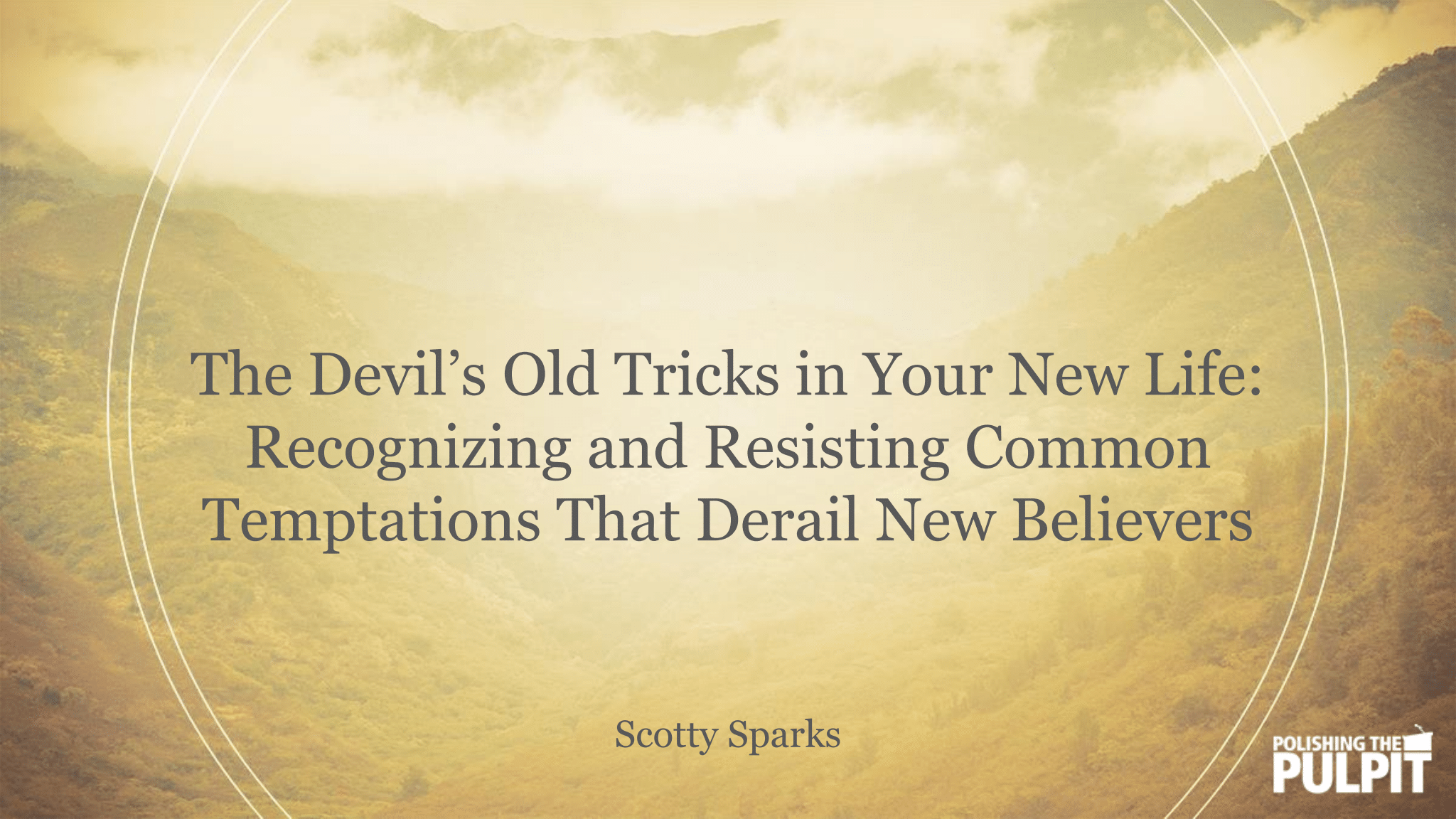 The Devil's Old Tricks in Your New Life: | Scotty Sparks