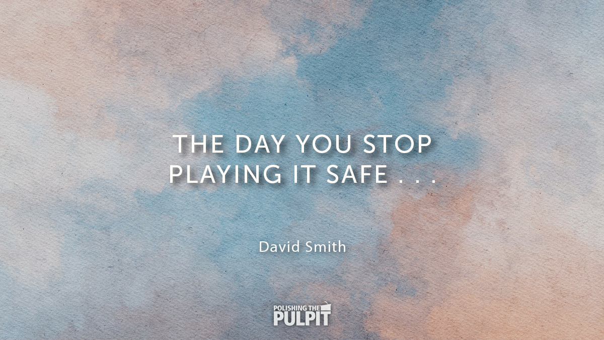 The Day You Stop Playing It Safe | David Smith