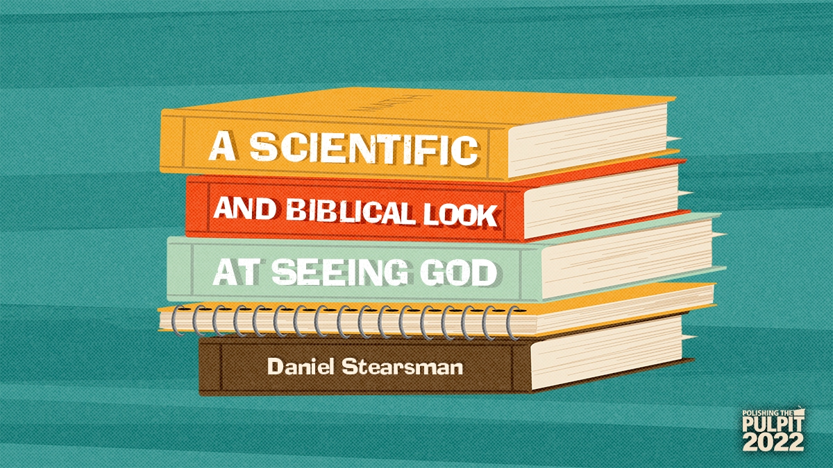 A Scientific and Biblical Look at "Seeing God"  | Daniel Stearsman