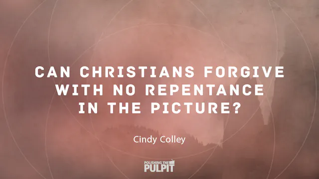Can Christians Forgive with No Repent...