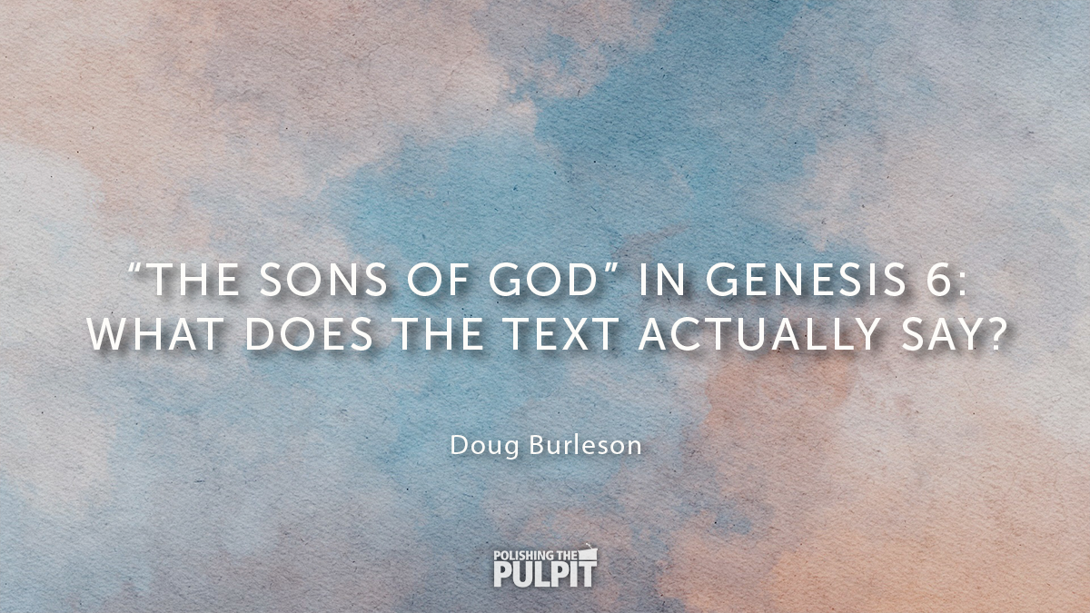 The Sons of God in Genesis 6: What Does the Text Actually Say? | Doug Burleson