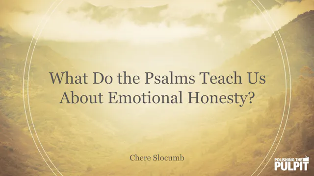 What Do the Psalms Teach Us About Emo...