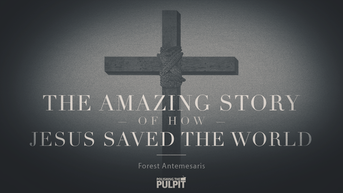 The AMAZING Story of How Jesus Saved the World | Forest Antemesaris