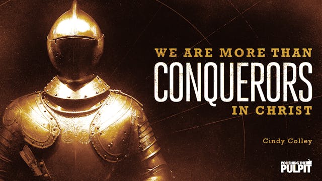 We Are More than Conquerors in Christ...