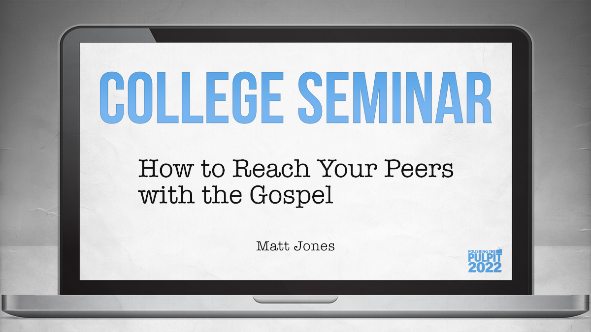 College Seminar: How to Reach Your Peers with the Gospel | Matt Jones