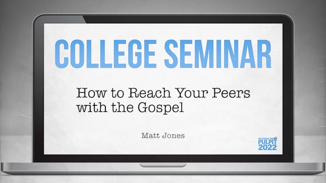 College Seminar: How to Reach Your Peers with the Gospel | Matt Jones