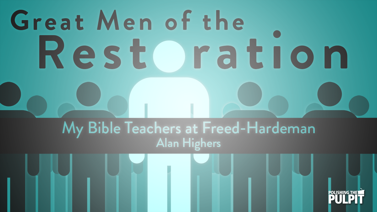 Great Men Of The Restoration - My Teachers At Freed-Hardeman | Alan Highers
