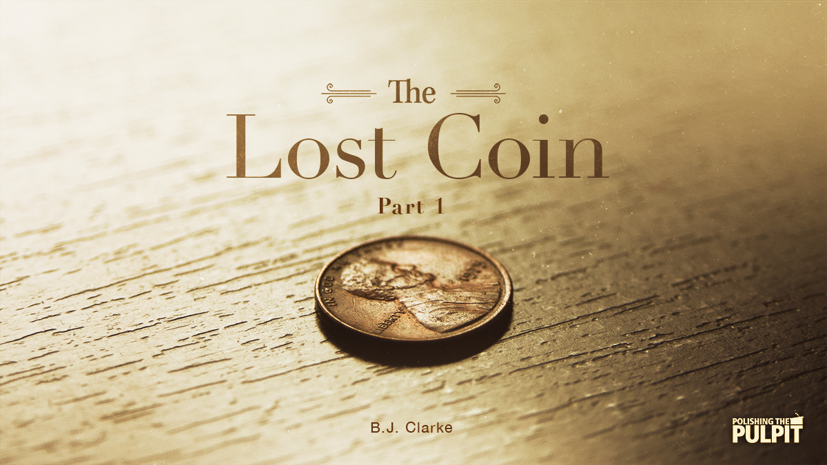 The Lost Coin in Luke 15 (Part 1) | B.J. Clarke