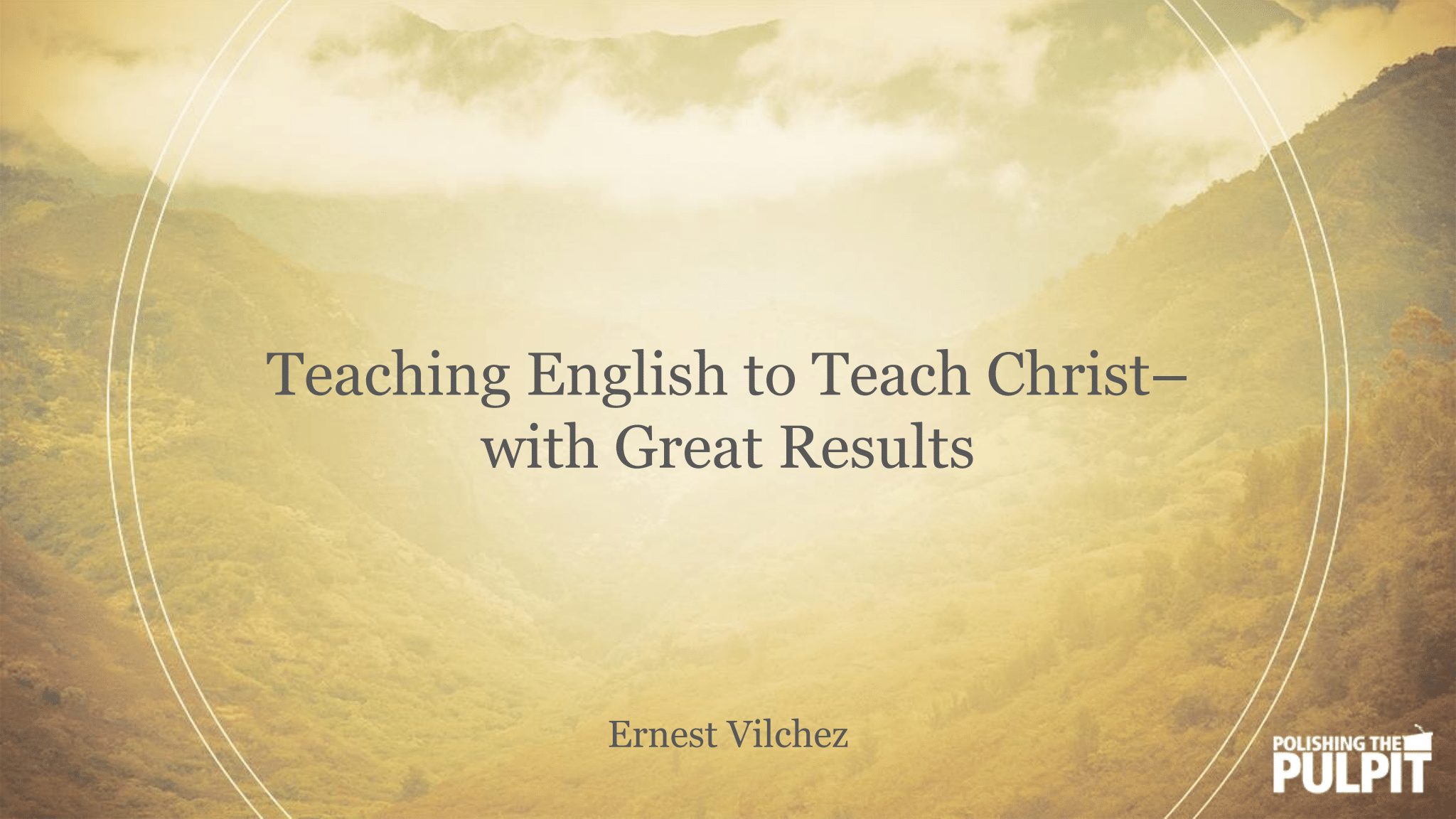 Teaching English to Teach Christ - with Great Results | Ernest Vilchez