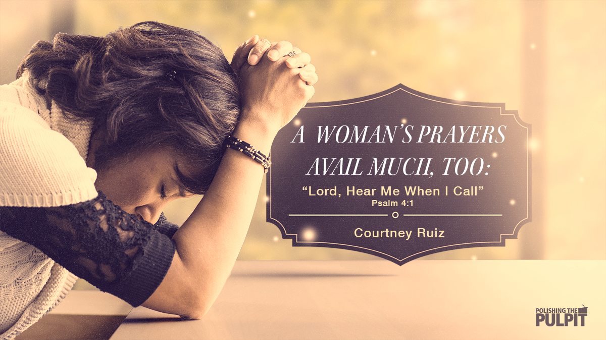 A Woman's Prayers Avail Much, Too: “Lord, Hear Me When I Call” | Courtney Ruiz