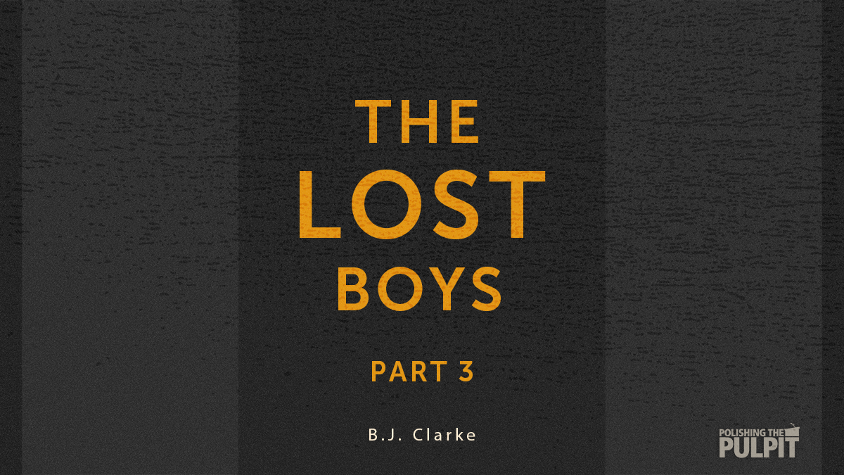 The Lost Boys (Luke 15; Part 3) | B.J. Clarke