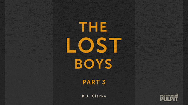 The Lost Boys (Luke 15; Part 3) | B.J...