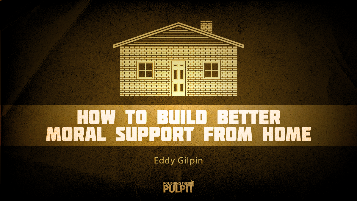 How to Build Better Moral Support from Home | Eddy Gilpin