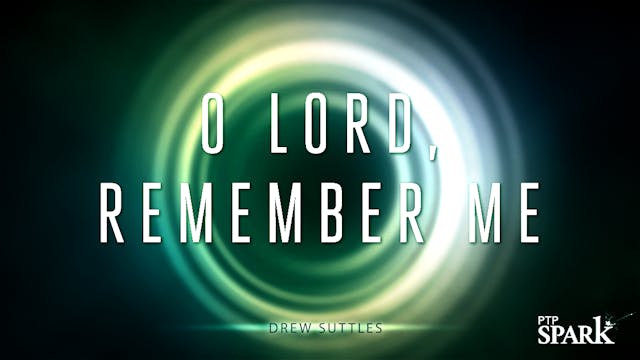 O Lord, Remember Me | Drew Suttles