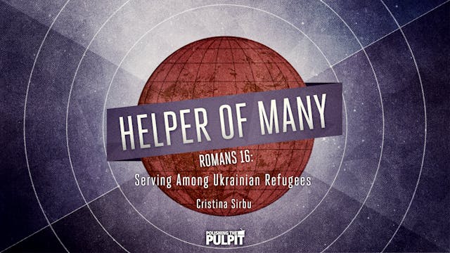 Helper of Many (Romans 16): Serving A...