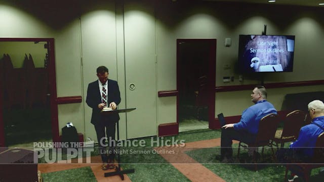 Chance Hicks: Late Night Sermon Outlines