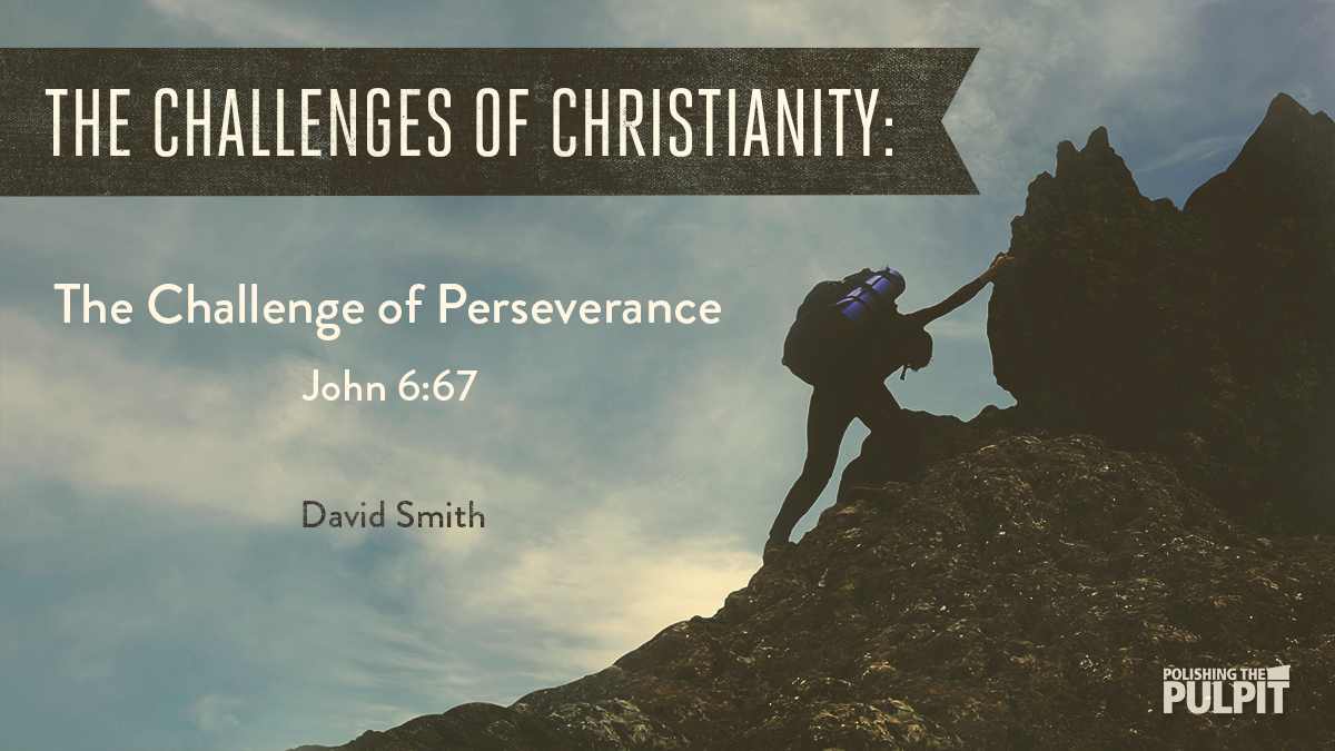 The Challenges of Christianity: The Challenge of Perseverance | David Smith