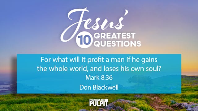 Jesus' Ten Greatest Questions: What W...