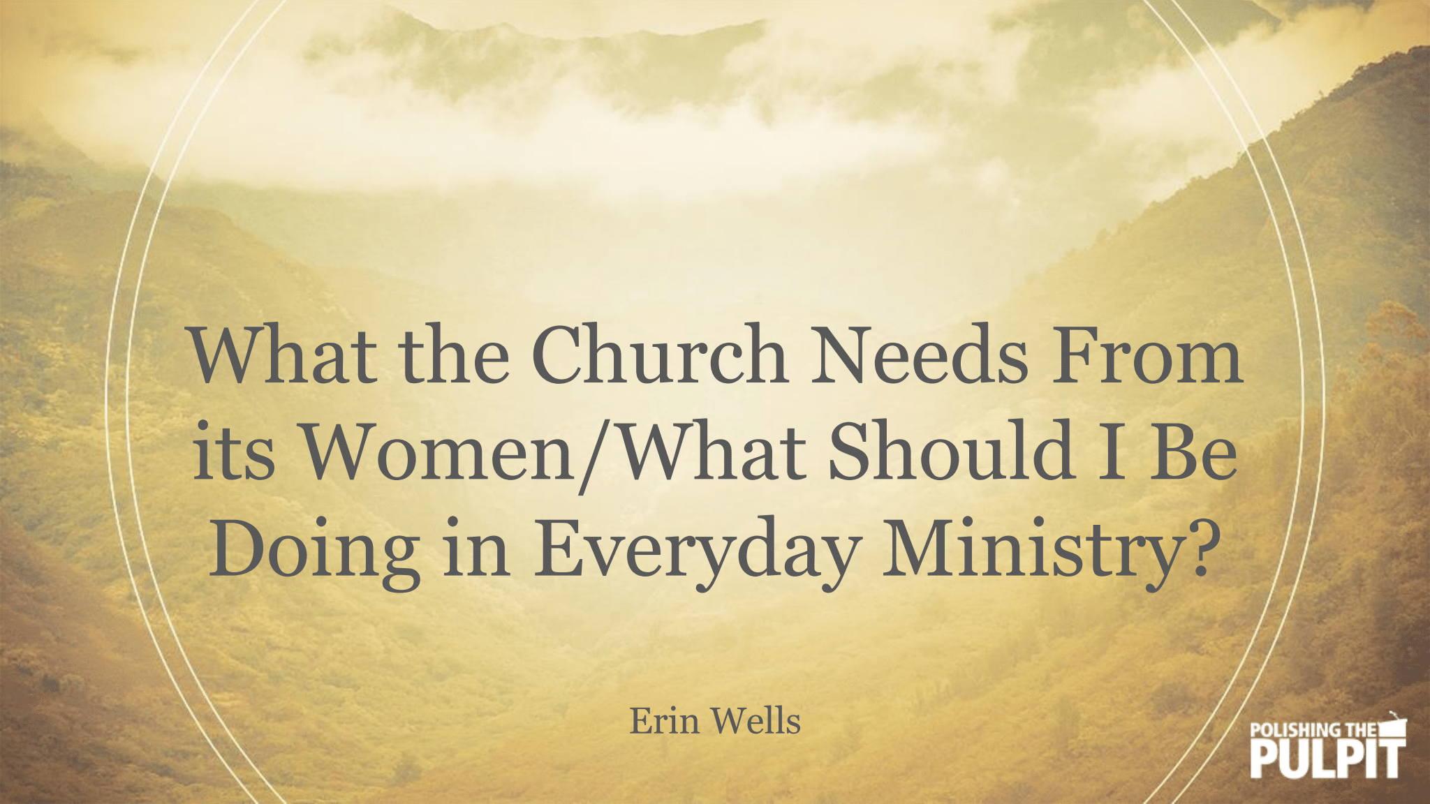 What the Church Needs From Its Women | Erin Wells