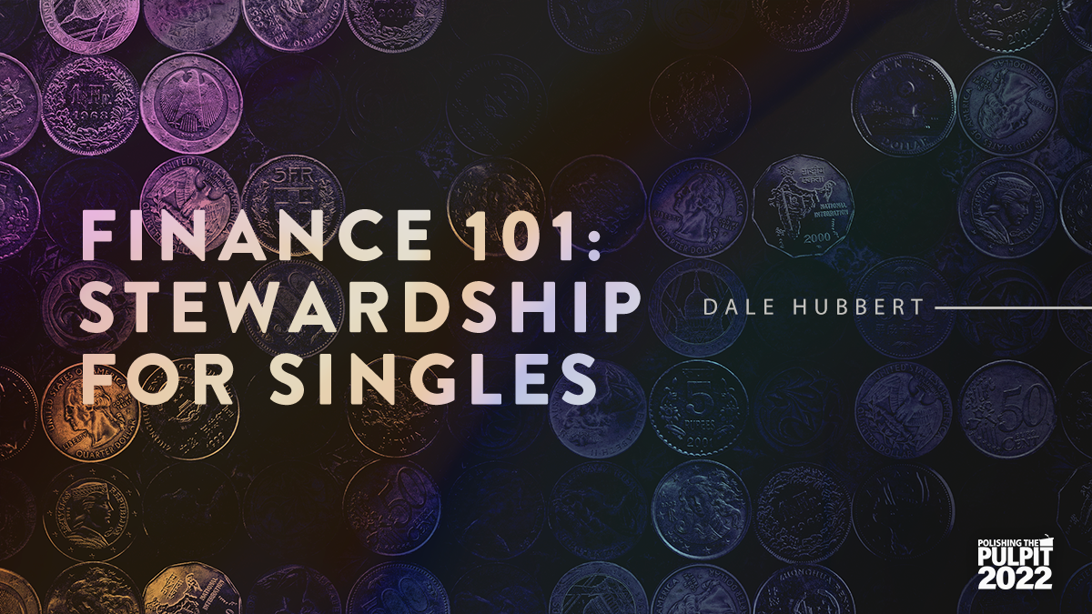Finance 101: Stewardship for Singles | Dale Hubbert