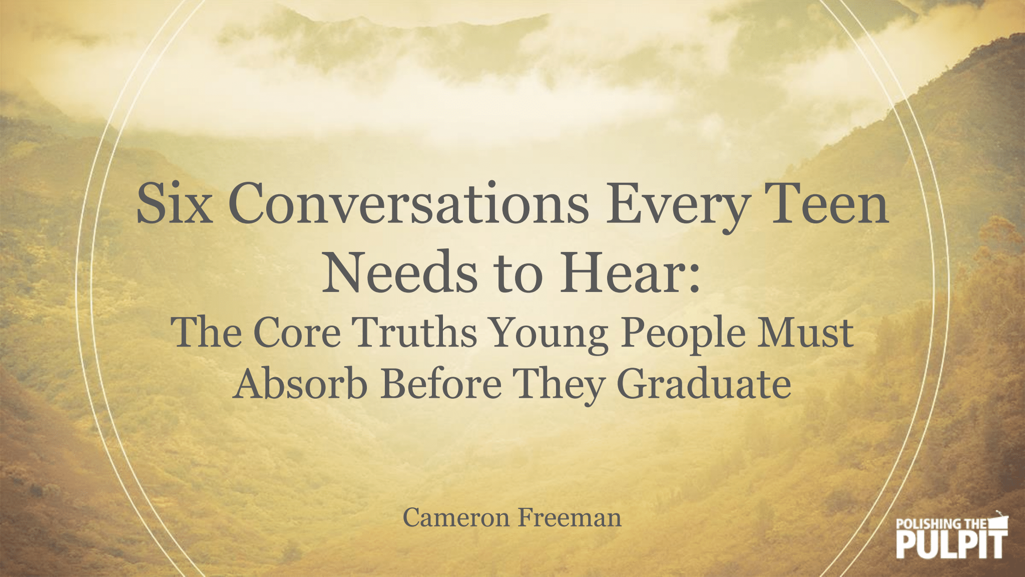 Six Conversations Every Teen Needs to Hear | Cameron Freeman