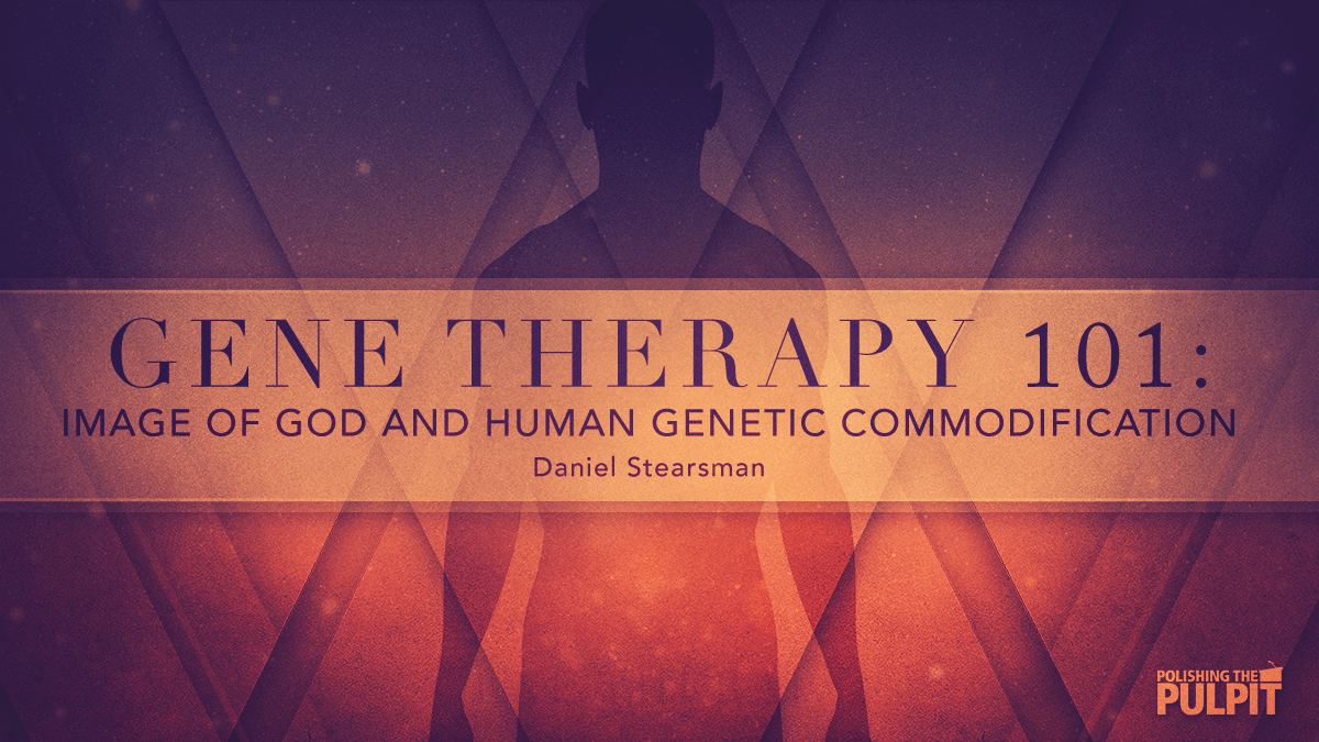Image of God and Human Genetic Commodification | Daniel Stearsman