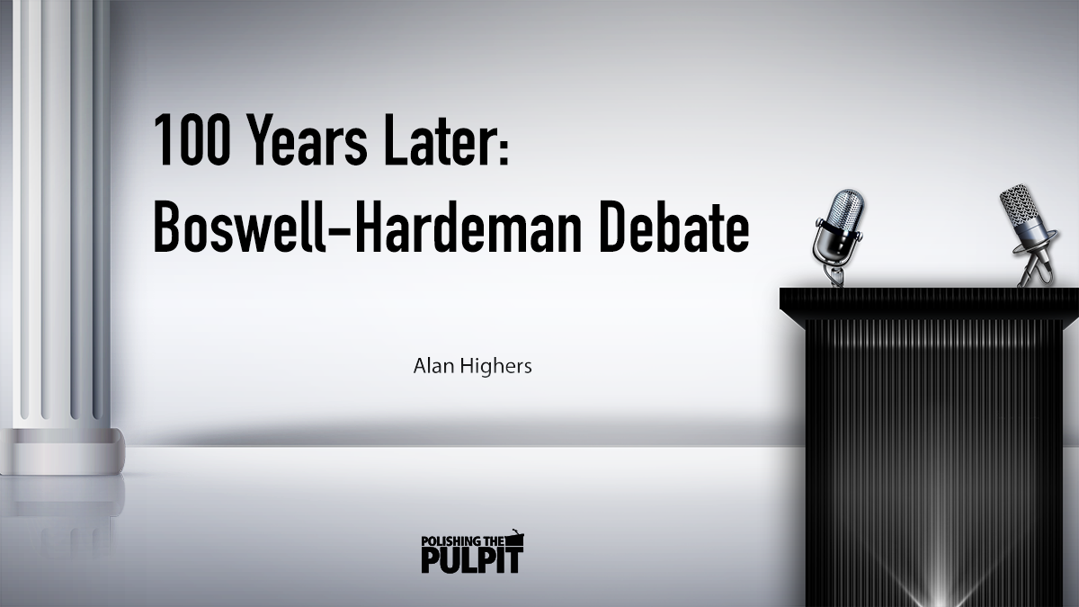 One Hundred Years Later: Boswell-Hardeman Debate | Alan Highers