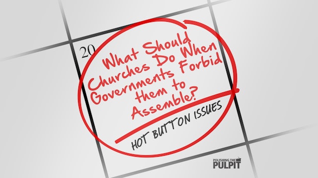 What Should Churches Do When Governments Forbid Them to Assemble? | Melvin Otey