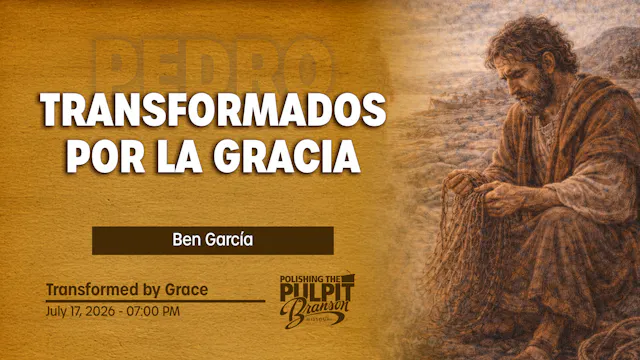 Transformados por la Gracia | Ben Garcia