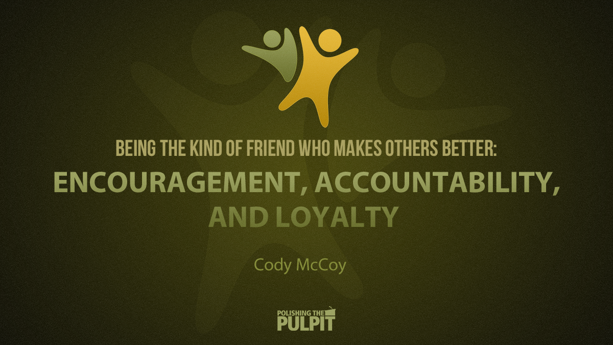 Being the Kind of Friend Who Makes Others Better | Cody McCoy