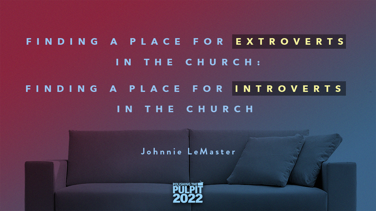 Finding a Place for Extroverts & Introverts in the Church | Johnnie LeMaster