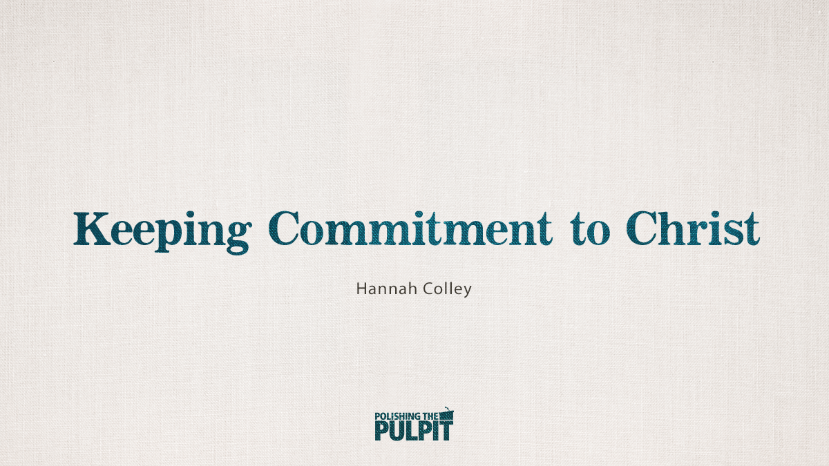 Keeping Commitment to Christ | Hannah Colley