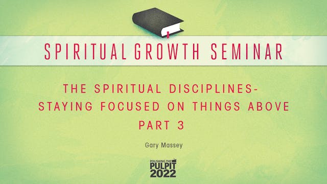 Spiritual Growth Seminar (Part 3) | G...