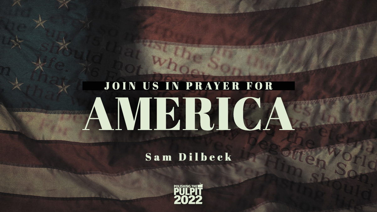 Join Us in Prayer for America  | Sam Dilbeck