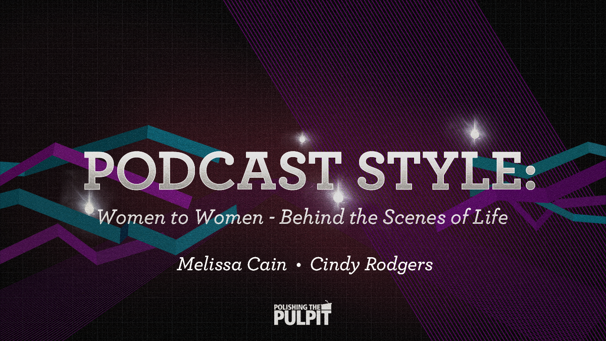 Podcast Style: Women to Women - Behind the Scenes of Life