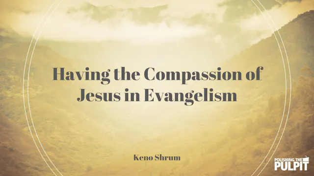 Having the Compassion of Jesus in Eva...