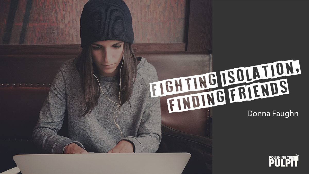 Fighting Isolation, Finding Friends | Donna Faughn