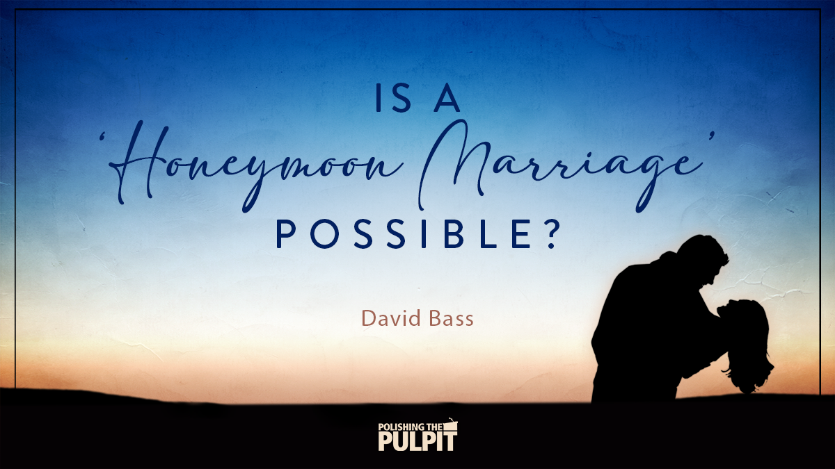 Is a "Honeymoon Marriage" Possible? | David Bass