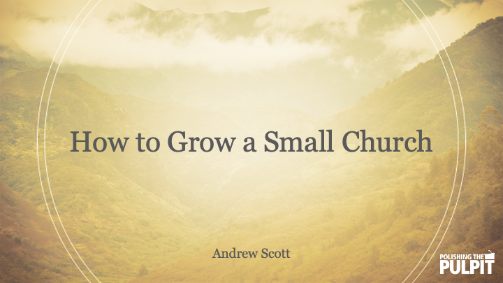 How to Grow a Small Church | Andrew Scott