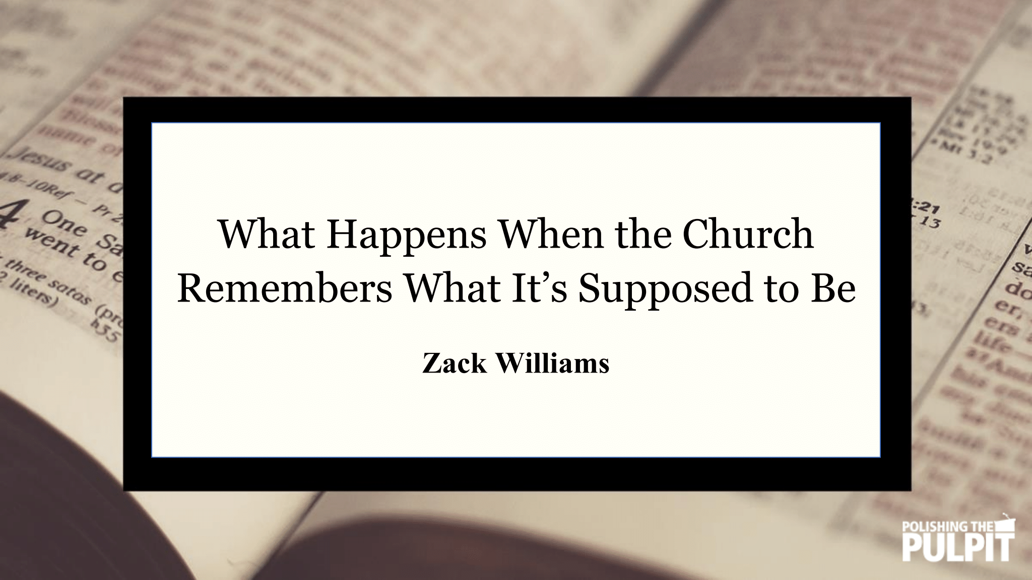 What Happens When the Church Remembers What It’s Supposed to Be | Zack Williams