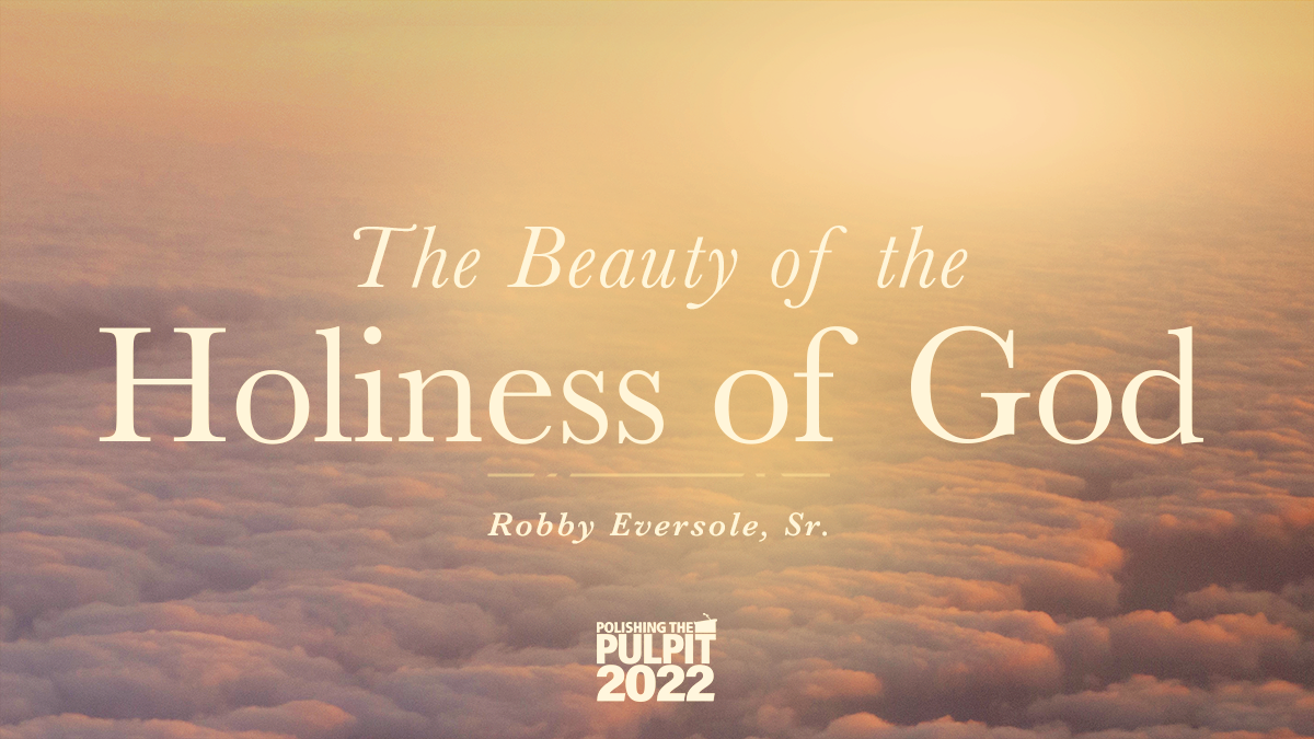 Morning Devotional: The Beauty of the Holiness of God  | Robby Eversole, Sr.