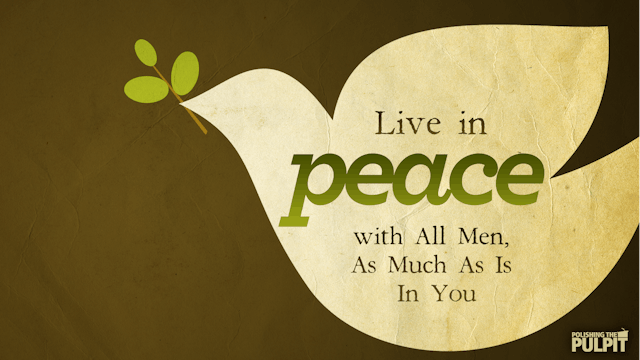 Live in Peace with All Men, As Much A...