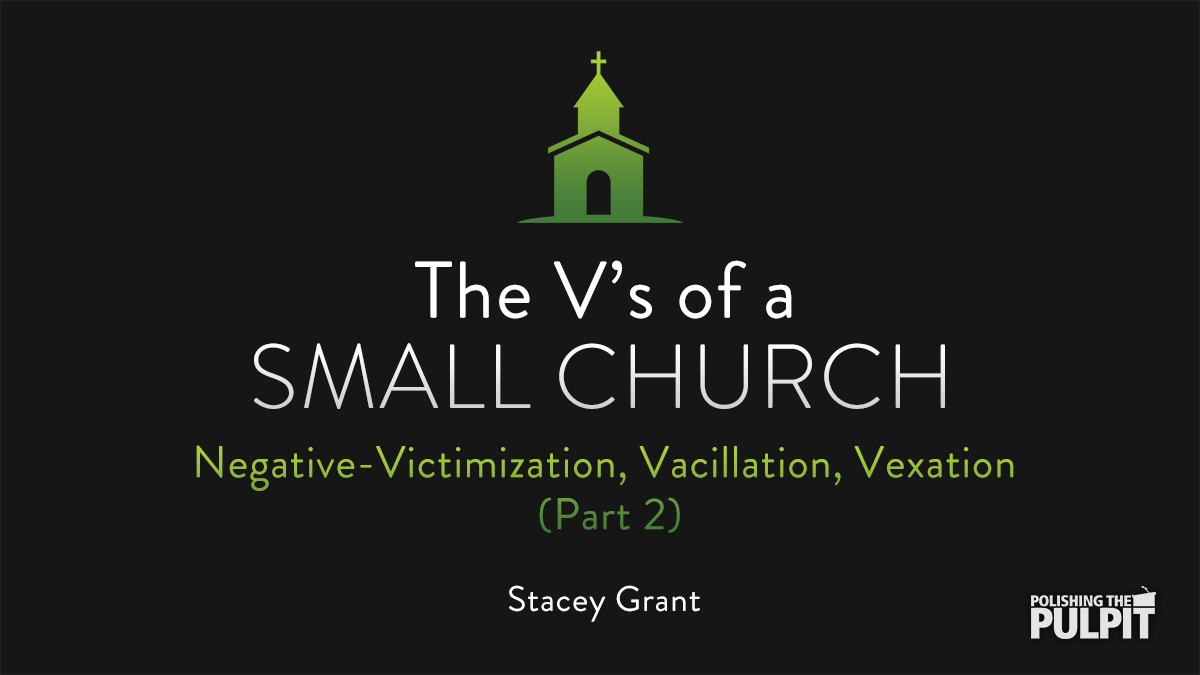 The V's of a Small Church: Negative (Part 2) | Stacey Grant