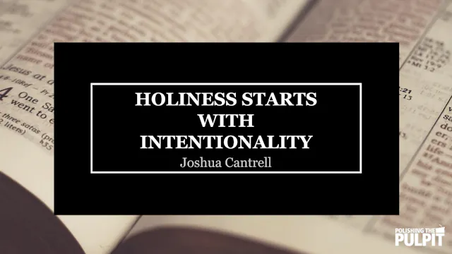 Holiness Starts with Intentionality |...