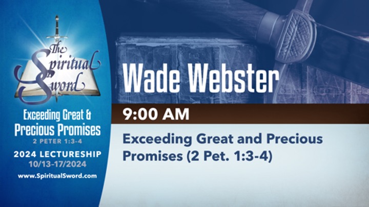 Exceeding Great and Precious Promises (2 Pet. 13:4) | Wade Webster