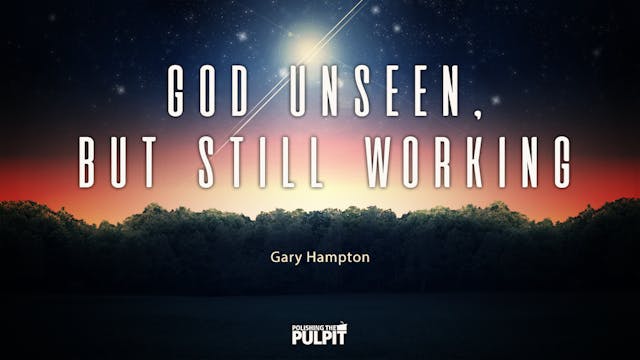 God Unseen, but Still Working (Romans...