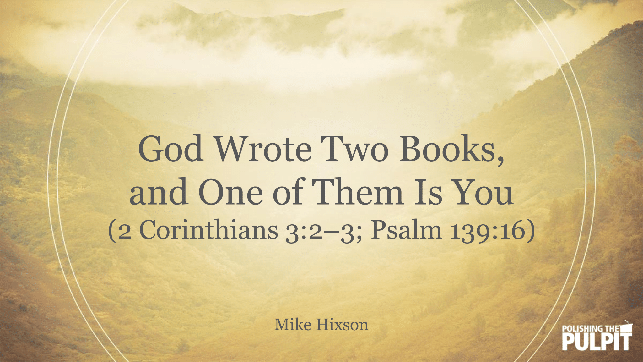 God Wrote Two Books, and One of Them Is You | Mike Hixson